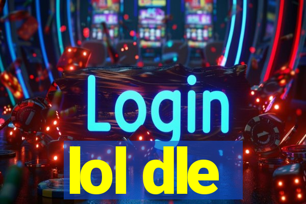 lol dle